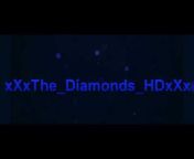 xXxThe_Diamonds_HDxX x