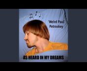 Weird Paul Petroskey - Topic