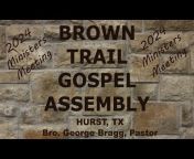 Brown Trail Gospel Assembly