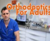 One misconception is that braces are only for kids. Dr Paul talks about the different options for adults to straighten their teeth.