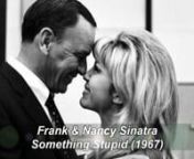 One of the surprises of 1967 was this father/daughter duet, and one of the most memorable romantic hits of all time. The hauntingly beautiful piece was Somethin&#39; Stupid and the duet was sung by Frank Sinatra and daughter Nancy. At this same time, April 1967, Nancy Sinatra also had a solo hit riding the Top 30 called Love Eyes .. another beautiful song, but eclipsed by this most famous duet song of the 1960s (besides the songs of Sonny &amp; Cher). I often heard this haunting melody on the radio