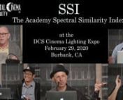 A group presentation on SSI (Spectral Similarity Index), a system for rating the color fedelity and spectral response of LED lighting instruments.Featured speakers in this presentation include ASC Cinematographers Steven Poster, and Steven Fierberg,Past Sci-Tech Council Member and current Google Color Scientist, Paul Debevec, Cinematographer and Quasar Science Color Engineer Timothy Kang, and Sekonic Brand Manager for The MAC Group, Ab Sesay.