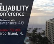 REGISTER HERE:nhttps://reliabilityweb.com/the-reliability-conference-2020nDecember 7-10, Marco Island, FLnThe RELIABILITY Conference TM co-located with Maintenance 4.0 Digitalization Forum is produced by Reliabilityweb.com® and Uptime® Magazine, names you trust to bring you the best information available.nnThe Reliabilityweb.com team travels the world to meet the best subject-matter experts, practitioners and best-selling authors to ensure your time is spent productively.nnIn addition to the w