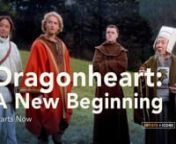 A&I DRAGONHEART: A NEW BEGINNING :10 from dragonheart