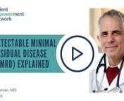 Dr. Brian Koffman, co-founder of The CLL Society, defines the term undetectable minimal residual disease (UMRD) and explains its role in chronic lymphocytic leukemia (CLL) care.nnDr. Brian Koffman is the cofounder, chief medical officer, and executive vice president of The CLL Society.