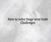 This video gives demonstration on Stage wise code Challenges and how to solve themin PWB