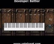 Balthor Grand - http://www.vstplanet.com/Instruments/VST_Piano7.htmnDeveloper: Balthor - kvraudio.com/kvr-developer-challenge/2006