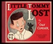 From the publisher:nnSeparated from his parents on a trip to the big city, a lost little boy unknowingly sets out on a great adventure as he searches for a way home in Little Tommy Lost: Book One. Reminiscent of the newspaper strips and lushly illustrated Sunday comics of the early 20th century, Cole Closser’s work is steeped in cartooning history, but filled with an unparalleled sense of the new.nnCole Closser is a cartoonist who seemingly hails from a bygone era. Closser is a graduate of The