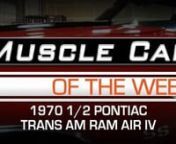 http://www.musclecaroftheweek.com nnhttps://www.facebook.com/pages/Muscle-Car-Of-The-Week/155673761263376nnThis week&#39;s Muscle Car Of The Week from The Brothers Collection is a super-rare 1970 1/2 Pontiac Trans Am, complete with the Ram Air IV 400 cube V8 and Muncie 4-speed transmission!nn1970 marked the second generation for GM&#39;s F body platform, and the company made substantial improvements to the car over the &#39;67-&#39;69 versions. The 1970 1/2 models were longer and more spacious inside, and gener