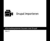 Instructievideo over hoe een Drupal 7 installatie geimporteerd moet worden.nDeze video hoort bij Hoofdstuk 2