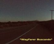 ESO7CA &amp; AROTHROCK7FILMS presents:nn•WayFarer Buscando•®nna film by: ₣ƦEÐØ ƦØ₡ƙnReleased especially for the SmartPhone Media Platform.nnFilm Soundtrack &amp; Extended Trailer available at: www.reverbnation.com/eso7cannSynopsis (Spoiler Alert):nnA young man takes his journey in life from his neighborhood to Southern California, in his youth, not knowing of his true abilities at that time he starts realizing another reality. Only to go astray from certain responsibilities in lif