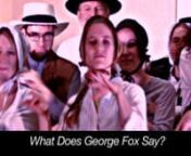In a Quaker meeting for worship, a Friend rises to give worship about George Fox, the founder of the Quaker movement.nnFind out more about the Quaker way, practiced by 500,000 people worldwide:nhttp://benguaraldi.com/georgefoxnnThis is a parody of Ylvis&#39;
