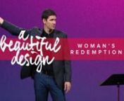 A Beautiful Design – Woman&#39;s Redemption / November 8-9nnAlthough woman repeatedly struggles with sin, the cleansing power of the gospel erases all past, present and future failures. Woman and her purposes are redeemed through the person and work of Jesus Christ.