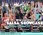EARLY BIRD Online Ticket (BEFORE Oct 24) https://vanshowcase2014.eventbrite.com/#nLimited Tickets will be available at DOOR 7:30PM.nn!!!!!!!SPECIAL HOTEL ANNOUNCEMENT at the endnnWelcome to the 2014 Vancouver SALSA SHOWCASE.nWe are featuring the best Salsa and Latin performers in this Showcase.nPerformers includennBAZA DANCE, BRAVO DANCE, DANCE VANCOUVER, GRUPO AMERICA, SALSAKAPOW, SALSAnSEATTLE, SALSASTUDIO, SENSALSA, VANCOUVER ON2, Kenny &amp; ArassaynnThis event is hosted by SALSAEVENTS.CAnMC