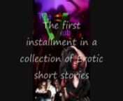 This is an erotic story of uninhibited sex with and in front of strangers, exhibitionism, sex toys and masturbation. nIt takes place an underground club in the underbelly of New York City.nnAvailable on Amazon nhttp://www.amazon.com/dp/B009MPD98E
