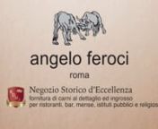 http://www.invidio.it/site/ - http://www.angeloferoci.it - La Storica Macelleria Angelo Feroci di Roma