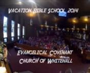 Evangelical Covenant Church of Whitehall&#39;s recap video of Vacation Bible School 2014!