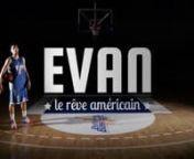 De la banlieue parisienne à la NBA, plongez dans les coulisses du rêve d&#39;Evan Fournier.nnEn juin 2000, à l&#39;age de 8 ans, le jeune Evan annonçait, à qui voulait l&#39;entendre, lors de ses 1er entraînements, que plus tard il jouerait au basket en NBA.nnLe 28 juin 2012, Evan a appris, à l&#39;occasion de la Draft NBA, qu&#39;il était sélectionné à la 20e position par les Nuggets de Denver !nnEvan, le film, raconte ce qu&#39;il s&#39;est passé entre ces 2 dates.nnFilm produit par Momentum Productions, Comp