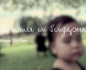 December 2010, my friend Prince, Mei &amp; their cute daughter Summer visited Singapore. This video was shot in one of Singapore&#39;s tourist attraction - The Chinese Garden.nnMusic: