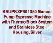 click here http://bigdailycoupons.com/buy/?asin=B005FQ24NUnnKRUPS XP601050 Manual Pump Espresso Machine with Thermo Block System and Stainless Steel Housing, SilvernnShips in Certified Frustration-Free PackagingnFull body stainless steel pump espresso; die cast aluminum with stainless steel tuben50-ounce transparent, front access wter tank sliding system (under the filter hodler, removable)n3 functions: espresso, hot water, frothernDouble sided tool: tamper and spoon; heating