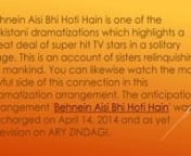 See darama serial BEHNEIN AISI BHI HOTI HAIN only on http://dramaaz.com/behnein-aisi-bhi-hoti-hain/.