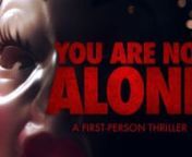 *Keep up with #notalonefilm news via Facebook - facebook.com/YouAreNotAloneFilm, Instagram - @youarenotalonefilm, or Twitter - @URNotAloneFilmnnHighly anticipated first-person POV thriller, YOU ARE NOT ALONE, to be released in North America. on June 23rd, 2016nnA terrifying Fourth of July slasher movie in nerve-shredding ‘first-person perspective’ …nn