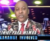 HEURE DE VERITE DEATH OF PAPA WEMBA KABILA INVOLVED from kabila