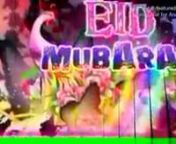 This is vedio of eid mubarak to all muslims in all overf the world.