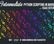 This tutorial series builds on the content covered in Isaac Oster&#39;s Introduction to Python scripting in Maya, also available on Gumroad.This series focuses on practical applications for Python Scripting in Maya, like working with files, performance optimization, and altering polygonal geometry. The projects are built from the ground up and explained in detail.Tutorial videos are available for download.nnNow available for 99 cents at http://www.gumroad.com/IsaacOster