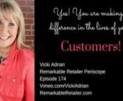 Vicki Adrian brings a daily dose of Inspiration &amp; Education for Remarkable Retailers and Savvy Entrepreneurs.In today&#39;s episode, we talk about how the work you do, how you act...it all makes a difference to your CUSTOMERS!nnIn the hustle and bustle of running a business, and all of the hats we wear as entrepreneurs, it can be easy to forget that we really do make an impact on the lives of our customers.It is so important to treat them like people and not like a number, calling out “N E