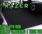 This is part of my Tech Tuesday Videos where each Tuesday I release videosReviewing, Unboxing and Giving my first impressions on how I find them. This week is on the Razer Firefly Cloth Gaming RGB Mouse Pad.nThe below is some further detail on this Razer Gaming Peripheral: nnRazer FireFly Cloth Edition RGB Gaming Mouse Mat / Mouse PadnCLOTH SURFACE, OPTIMIZED FOR BOTH SPEED AND CONTROL PLAYSTYLEnIn order to achieve the perfect balance between speed and control, the Razer Firefly Cloth Edition