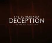 1 Hr. Documentary nnBelgium’s 15 year experiment with euthanasia has gone terribly wrong. This film is a dire warning for the rest of the world. The Euthanasia Deception is a one-hour documentary featuring powerful testimonies from Belgium and beyond - of those devastated by the false ideology of ‘mercy killing’.nnDirector Kevin Dunn sets out to expose three main deceptions of doctor assisted dying: First, that euthanasia and assisted suicide are a form of compassion. The second is the myt