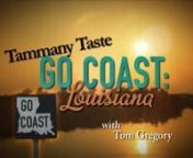 St. Tammany Parish, Louisiana, where land meets Gulf and Creole meets southern living. There are layers to this cuisine, and each layer tells a different story of life…because here, food is life. And life is good.nnSt. Tammany Parish, Louisiana, where land meets Gulf and Creole meets southern living. There are layers to this cuisine, and each layer tells a different story of life…because here, food is life. And life is good. nThe Emmy® Award-winning Go Coast: Louisiana with host Tom Gregory