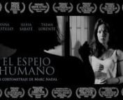 Más en: http://www.marcnadal.com/el-espejo-humano#cortometrajenFacebook: https://www.facebook.com/director.marc.nadalnn