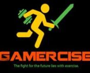 Gamercise: connecting RPG gaming with exercise.nnCreated by Mithun, Paul, and Jasmine