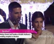 Akshay Kumar and Twinkle at Rriddhi Malhotra's wedding reception from twinkle