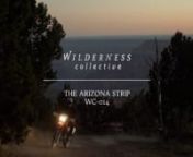 Watch the WC014 adventure as we raced through the desert from Vegas all the way to the Grand Canyon passing through one of the least developed area&#39;s of America, The Arizona Strip.nn© 2015 WILDERNESS COLLECTIVEnnTo book this adventure visit www.wildernesscollective.com