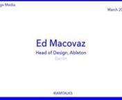“Imagine if a guitar arrived with no industry around it to teach guitar but just a PDF manual trying to explain to you how to play guitar, I don’t think we would have the music that we have today”nnEd MacovaznHead of Design, Abletonn@edmacovaz &#124; @abletonnnEd has studied film and sound, dropped out of graphic design, designed for mobile before the iPhone existed and even sold shoes. He’s currently Head of Design at Ableton, where he helps shape the future of hardware and software for maki