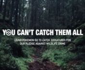 &#39;You can&#39;t catch them all&#39; is an innovative way to use the world&#39;s most popular AR game, Pokemon Go, as a tool for raising awareness about wildlife crime to younger audiences.nnAD: Marc Morales FauranCW: Gal·la Basora Santín