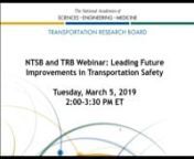 TRB and the National Transportation Safety Board (NTSB) cohosted a webinar on Tuesday, March 5, 2019 from 2:00 to 3:30 PM ET. The webinar covered the 2019-2020 NTSB’s Most Wanted List and TRB’s Critical Issues in Transportation 2019 report. Presenters focused on issues of safety and security across all modes of transportation. nnThe NTSB Most Wanted List identifies what the NTSB has prioritized as its top safety priorities across all modes to prevent accidents and save lives. This list serve