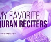 There are several beautiful Qur’an reciters around the world. What are some of Imam Wisam&#39;s favourite reciters?nnImam Wisam Sharieff shares a few, including Abdul Basit, At-Tablawi, Sudais, Salah Bukhatir and MinchawinnImam Wisam Sharieff answers and shares more