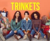 TRINKETSnseason 1nnAn unexpected friendship forms when three teenage girls meet in Shoplifter&#39;s Anonymous.nThe upcoming series adapted from 10 Things I Hate About You screenwriter Kirsten