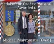 Michael Mavromatis (OAM) - Awarded the Medal of the Order of Australia for service to the community, in the 2018 Queen&#39;s Birthday Honours. This short film is a tribute to Michael and his wife, Angela, the great love of his life, and the love they have for family, friends and community.nnMusic :