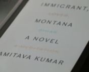 For sale 07/31/18. Published by Knopf, Faber UK, Penguin Random House Canada, and in translation elsewhere. nnhttp://knopfdoubleday.com/2018/06/20/immigrant-montana-by-amitava-kumar/nnVideo by Shane Omar Slattery-Quintanilla &amp; Xinran Yuan. Music by Jonathan Seale. Voiceover and text by Amitava Kumar.nnSpecial thanks: Marc Schreibman / VC Film / VC Research Committee / Frances D. Fergusson Technology Exploration Fund