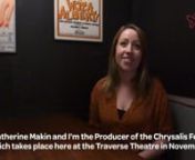 Producer Catherine Makin discusses the performances taking place at the 2018 Chrysalis festival. The festival is a platform for ambitious performance by young theatre-makers produced by Youth Theatre Arts Scotland. It showcases emerging talent, sparks critical debate and challenges perceptions of youth theatre.nnChrysalis takes place at the Traverse Theatre, Edinburgh, Scotland on Thu 15 - Sat 17 November 2018 https://www.ytas.org.uk/chrysalis