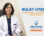 Dr. Richa Sharma Explaining Bulky Uterusn nBlog Link: https://www.medicoverfertility.com/blog/bulky-uterusnnVideo TranscriptnnQ) What is the Bulky Uterus?nnA) A bulky uterus is the generalized swelling of the uterine wall. This means the uterine size is above the normal size of a uterus. If the uterus enlarges because of reasons other than pregnancy, it is a serious condition and needs medical attention.nnQ) What are the Symptoms of Bulky Uterus?nnA) There are several causes of the bulky uterus