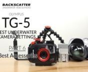 In this video series, we are breaking down the best settings for underwater photography with the Olympus Tough TG-5. This is part 6, where we cover the best accessories for capturing underwater photo &amp; video!nnARTICLE: https://www.backscatter.com/reviews/post/Olympus-TG-5-Best-Underwater-Camera-SettingsnKEYWORDS: Olympus TG-5, Olympus PT-058 Housing, Backscatter M52 Wide Angle Lens, Inon S2000, Light &amp; Motion Sola, Sea &amp; Sea YS-D2, Sea &amp; Sea YS-03, Best Underwater Camera Settings