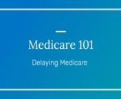 It&#39;s important to know how to make Medicare work for you. In this video, you&#39;ll learn more about working past 65 and delaying medicare.