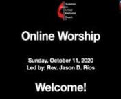 Sunday, October 11, 2020nService led by Rev. Jason D. RíosnScripture: 1 Corinthians 12:31, 13:1-13nTitle: “A love