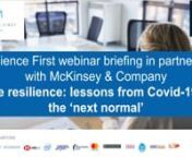 Resilience First is delighted to have collaborated with McKinsey on researching how companies can build on practices used to weather the Covid-19 crisis, and embed them in normal operations in order to move to a more resilient model for the long term. nnThe Covid-19 pandemic has clearly demonstrated the need for organisations to be able to weather major, unforeseen disruption. In the UK, 30% of businesses reported they had less than three months of cash reserves, 24% of businesses paused tradi